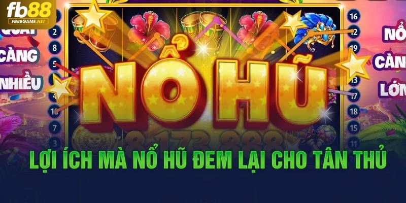 Ưu điểm nổi bật game thần tài nổ hũ mang đến