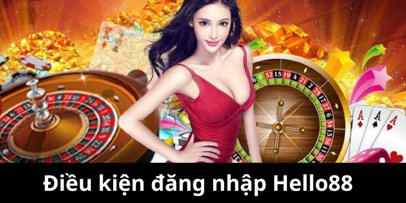 Người chơi cần đảm bảo điều kiện trong cách đăng nhập Hello88